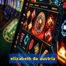 elizabeth da austria